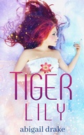 Cover: Tiger Lily (Dark Blossoms, #1) - Abigail Drake