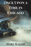 Cover: Once Upon a Time in Chicago - Mary Walsh