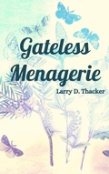 Cover: Gateless Menagerie - Unsolicited Press
