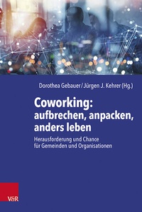 Abbildung von: Coworking: aufbrechen, anpacken, anders leben - Vandenhoeck & Ruprecht