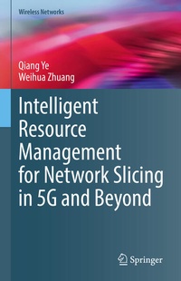 Enlarge image Cover: Intelligent Resource Management for Network Slicing in 5G and Beyond - Springer
