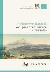 Abbildung von: Alexander von Humboldt: Tagebücher der Amerikanischen Reise: Von Spanien nach Cumaná (1799/1800) - J.B. Metzler