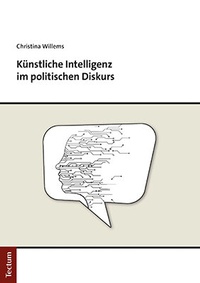 Abbildung von: Künstliche Intelligenz im politischen Diskurs - Tectum Wissenschaftsverlag