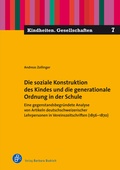 Cover: Die soziale Konstruktion des Kindes und die generationale Ordnung in der Schule - Verlag Barbara Budrich