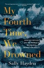 Cover: My Fourth Time, We Drowned - Fourth Estate Ltd
