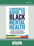 Cover: The Unapologetic Guide to Black Mental Health - ReadHowYouWant