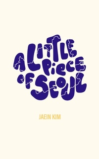 Abbildung von: A Little Piece of Seoul - Jaein Kim