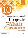 Cover: 10 Performance-Based Projects for the Math Classroom - Routledge