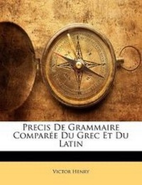 Abbildung von: Precis De Grammaire Comparee Du Grec Et Du Latin - Nabu Press