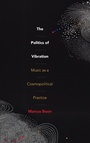 Cover: The Politics of Vibration - Duke University Press