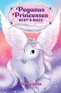 Cover: Pegasus Princesses 1: Mist's Maze - Bloomsbury Childrens Books