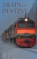 Cover: Train to Destiny - Ewings Publishing LLC