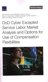 Enlarge image Cover: DoD Cyber Excepted Service Labor Market Analysis and Options for Use of Compensation Flexibilities - RAND