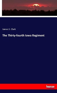 Enlarge image Cover: The Thirty-fourth Iowa Regiment - Hansebooks