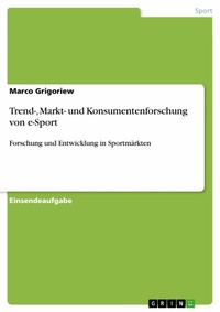 Abbildung von: Trend-, Markt- und Konsumentenforschung von e-Sport - GRIN Verlag