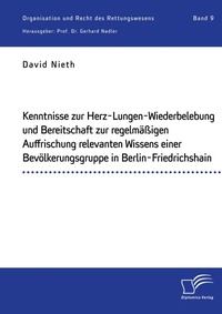 Abbildung von: Kenntnisse zur Herz-Lungen-Wiederbelebung und Bereitschaft zur regelmaessigen Auffrischung relevanten Wissens einer Bevoelkerungsgruppe in Berlin-Friedrichshain - Diplomica Verlag
