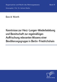 Abbildung von: Kenntnisse zur Herz-Lungen-Wiederbelebung und Bereitschaft zur regelmäßigen Auffrischung relevanten Wissens einer Bevölkerungsgruppe in Berlin-Friedrichshain - Diplomica Verlag