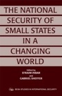 Cover: The National Security of Small States in a Changing World - Routledge