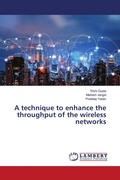 Cover: A technique to enhance the throughput of the wireless networks - LAP Lambert Academic Publishing