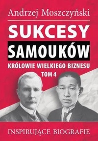 Abbildung von: Sukcesy samouków - Królowie wielkiego biznesu. Tom 4 - Andrew Moszczynski Group Sp. z.o.o.