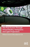 Cover: The Post-Screen Through Virtual Reality, Holograms and Light Projections - Amsterdam University Press