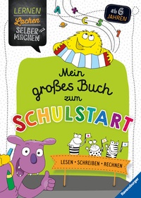 Abbildung von: Lernen Lachen Selbermachen - Mein großes Buch zum Schulstart: Lesen, Schreiben, Rechnen - Ravensburger