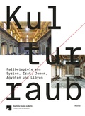Cover: Kulturraub - Fallbeispiele aus Syrien, Irak, Jemen, &Auml;gypten und Libyen - Reimer Verlag