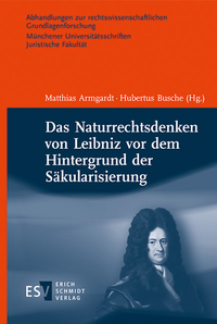 Abbildung von: Das Naturrechtsdenken von Leibniz vor dem Hintergrund der Säkularisierung - Erich Schmidt Verlag