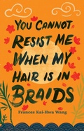 Cover: You Cannot Resist Me When My Hair Is in Braids - Wayne State University Press
