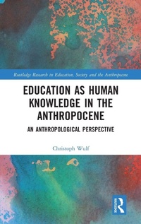 Enlarge image Cover: Education as Human Knowledge in the Anthropocene - Routledge