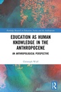 Cover: Education as Human Knowledge in the Anthropocene - Routledge