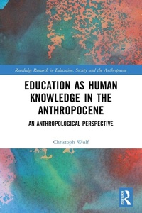 Enlarge image Cover: Education as Human Knowledge in the Anthropocene - Routledge