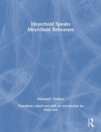 Abbildung von: Meyerhold Speaks/Meyerhold Rehearse - Routledge
