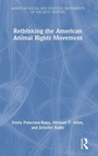 Cover: Rethinking the American Animal Rights Movement - Routledge