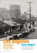 Cover: Los Angeles - The Development, Life and Structure of the City of Two Million in Southern California - Getty Research Institute,U.S.