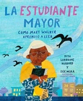 Cover: La estudiante mayor: Como Mary Walker aprendio a leer / The Oldest Student: How Mary Walker Learned to Read - Vintage Espanol