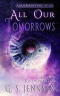 Cover: All Our Tomorrows (Riven Worlds Book Four) - Hypernova Publishing
