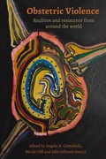 Cover: Obstetric Violence: Realities, and Resistance from Around the World - Demeter Press