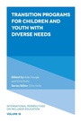 Cover: Transition Programs for Children and Youth with Diverse Needs - Emerald Publishing Limited