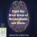 Cover: Eight Key Brain Areas of Mental Health and Illness - Bolinda Audio Books