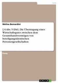 Abbildung von: § 6 Abs. 5 EStG. Die Übertragung eines Wirtschaftsgutes zwischen dem Gesamthandsvermögen von beteiligungsidentischen Personengesellschaften - GRIN Verlag