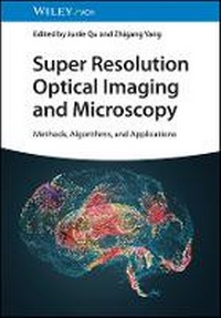 Enlarge image Cover: Super Resolution Optical Imaging and Microscopy - Methods, Algorithms and Applications - Wiley-VCH
