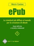 Cover: ePub. Lo standard pi&ugrave; diffuso al mondo per la creazione di e-Book. Stato dell'arte e tecniche redazionali. - Mario Canton