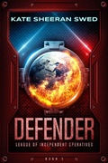 Cover: Defender (League of Independent Operatives, #5) - Spells & Spaceships Press