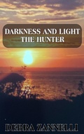 Cover: Darkness and Light The Hunter - Debra Zannelli