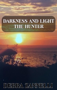 Enlarge image Cover: Darkness and Light The Hunter - Debra Zannelli