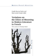 Cover: Variations on the Ethics of Mourning in Modern Literature in French - Peter Lang Verlag