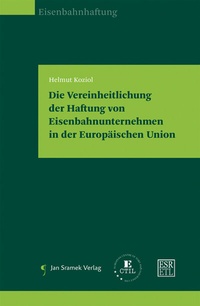 Abbildung von: Die Vereinheitlichung der Haftung von Eisenbahnunternehmen in der Europäischen Union - Jan Sramek Verlag KG