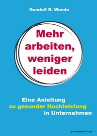 Abbildung von: Mehr arbeiten, weniger leiden - BusinessVillage