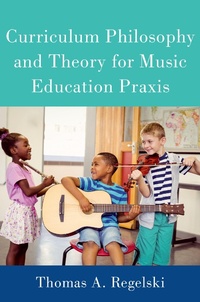 Abbildung von: Curriculum Philosophy and Theory for Music Education Praxis - OUP eBook